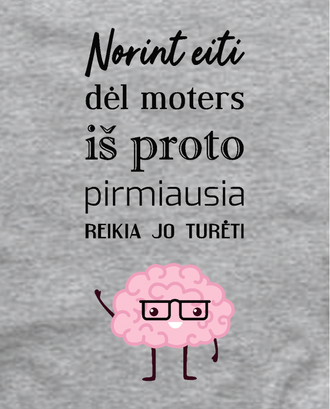 Reikia turėti proto